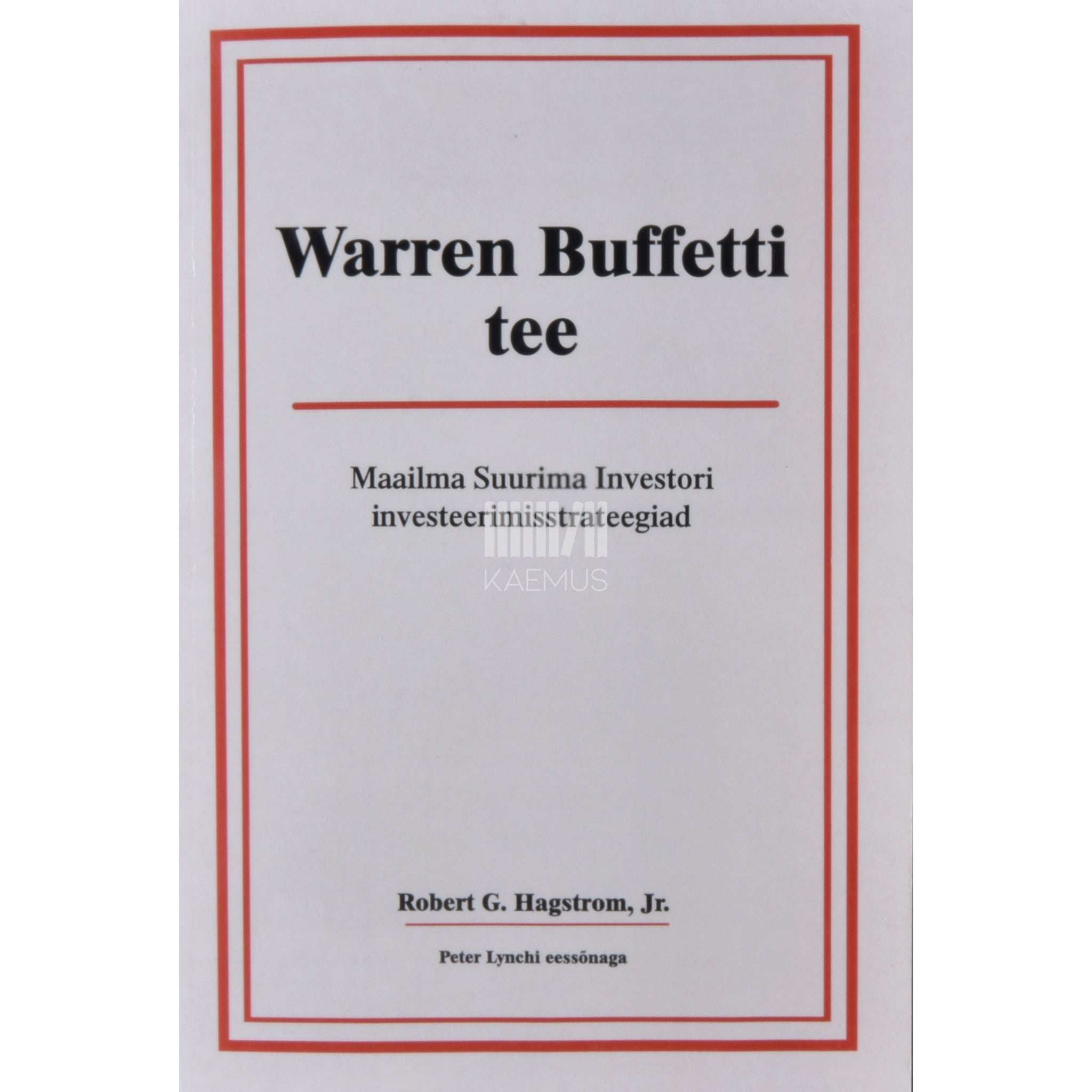 Robert G. Hagstrom jun Warren Buffetti tee. Maailma suurima investori…