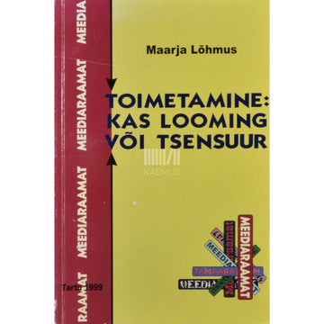 Maarja Lõhmus - Toimetamine: kas looming või tsensuur