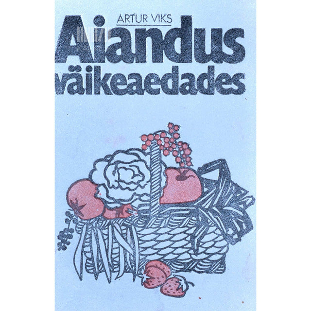 Artur Viks - Aiandus väikeaedades