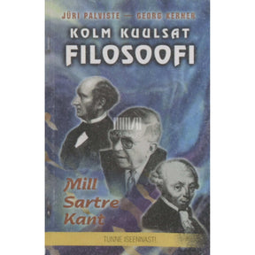 Georg Kerner, Jüri Palviste Kolm kuulsat filosoofi Mill, Kant, Sartre. Eetikaprobleeme