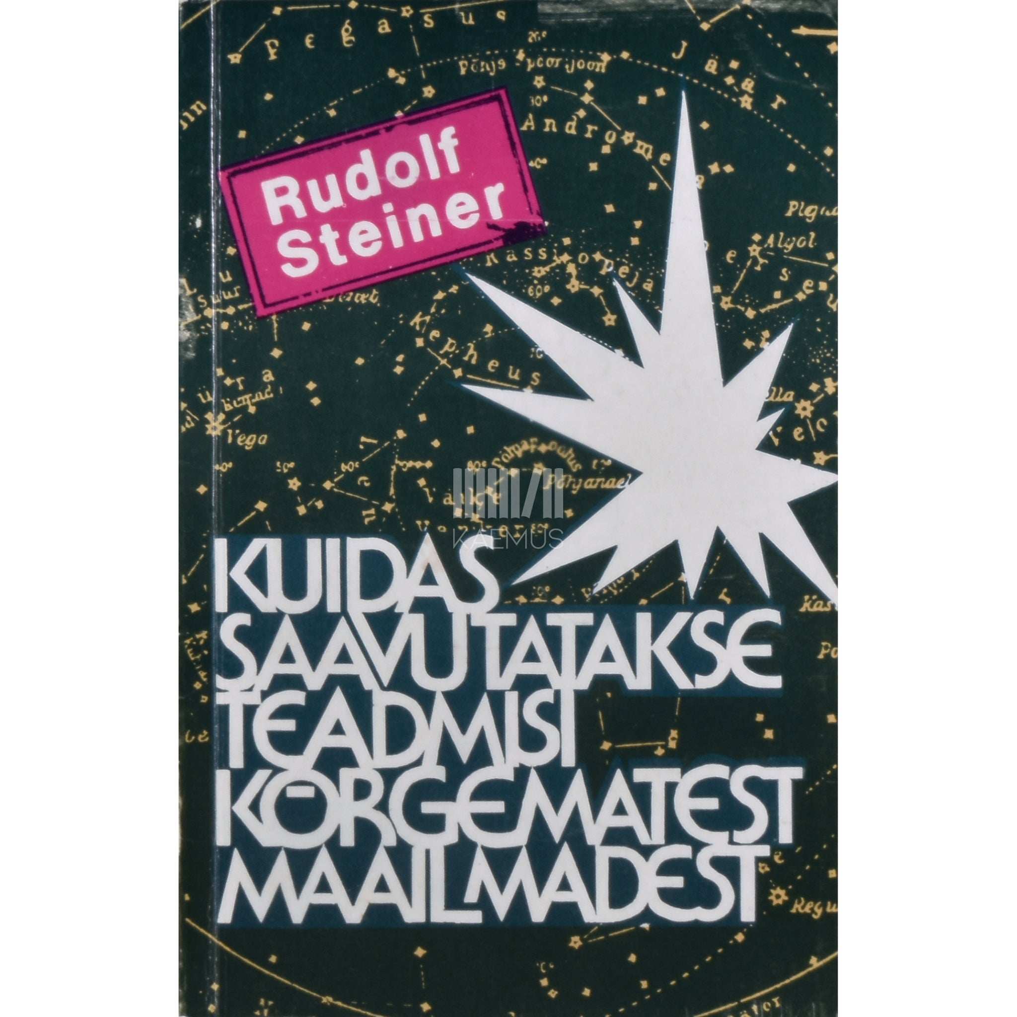 Rudolf Steiner Kuidas saavutatakse teadmisi kõrgematest maailmadest