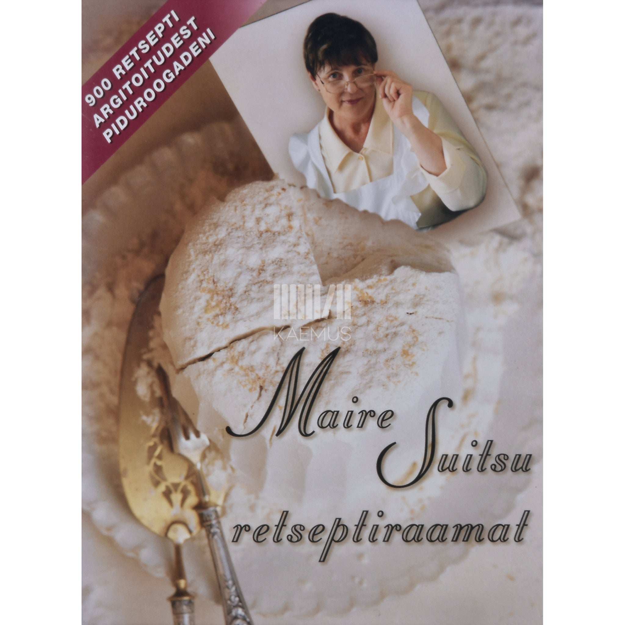 Maire Suitsu Maire Suitsu retseptiraamat. 900 retsepti argitoitudest piduroogadeni