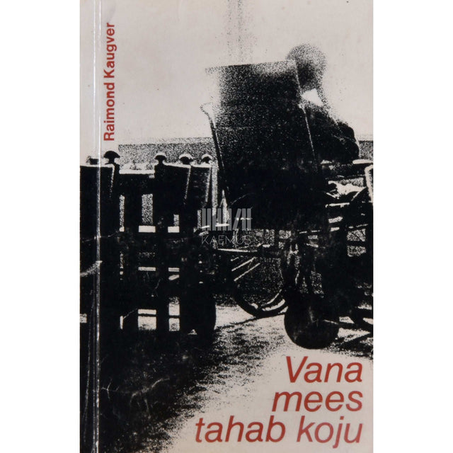 Raimond Kaugver - Vana mees tahab koju