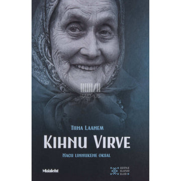Tiina Laanem - Kihnu Virve. Nagu linnukene oksal