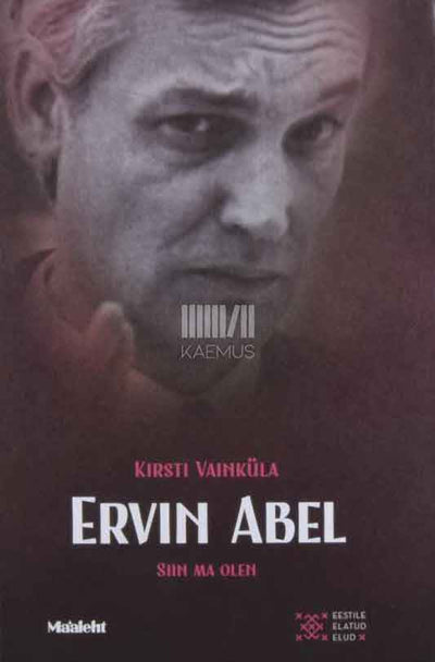 Ervin Abel. Siin ma olen - Kaemus