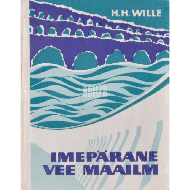 Hermann Heinz Wille - Imepärane vee maailm