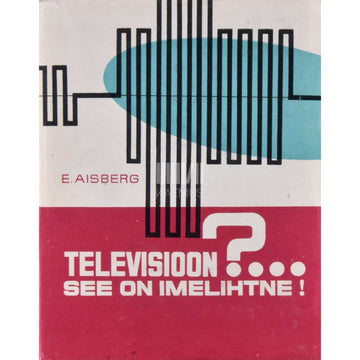 Eugen Aisberg - Televisioon? ...See on imelihtne!