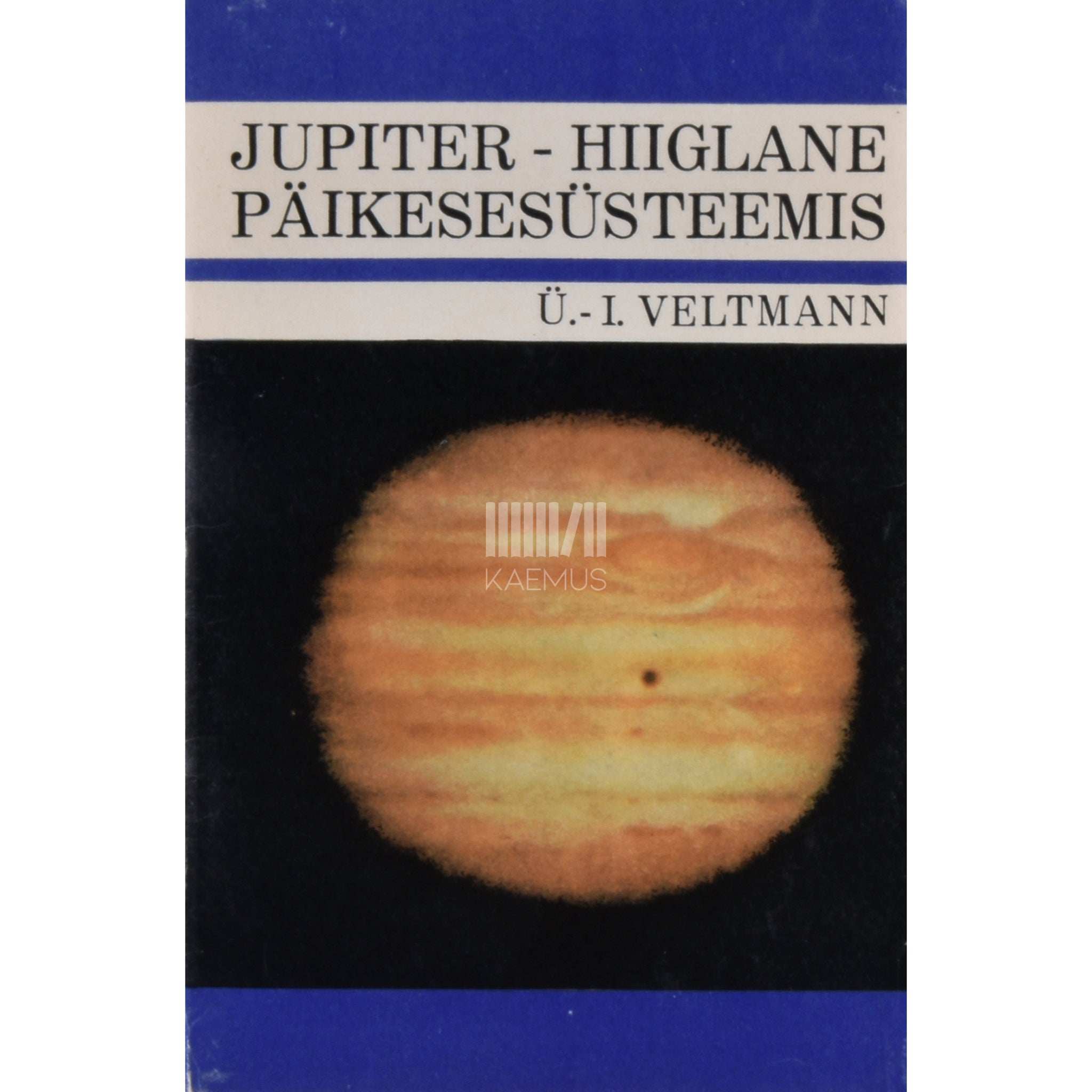 Ülo-Ilmar Veltmann Jupiter - hiiglane päikesesüsteemis