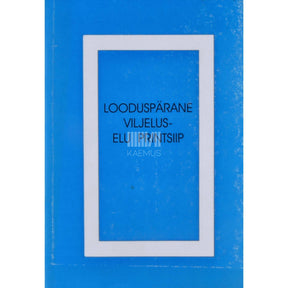 … Looduspärane viljelus - elu printsiip