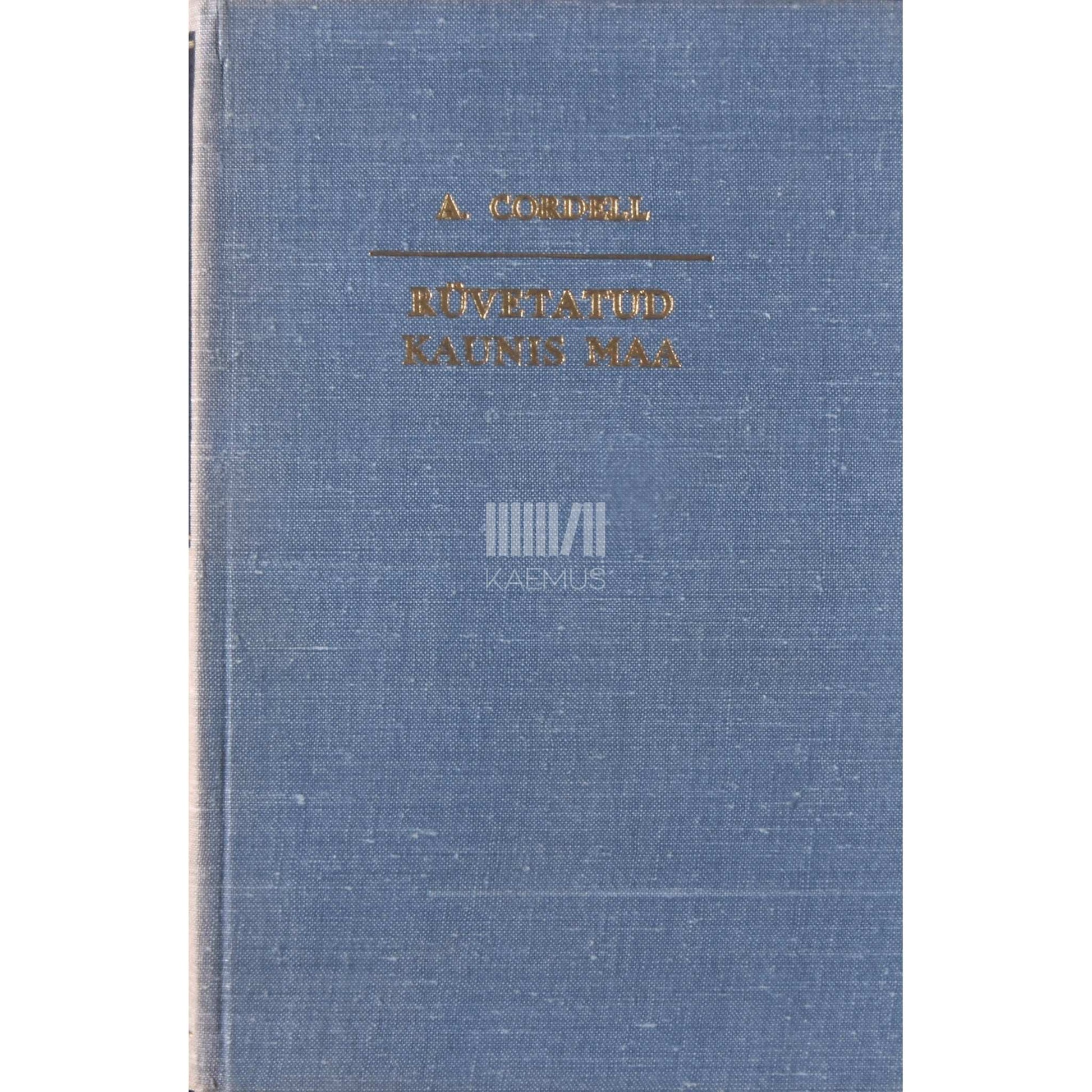 Alexander Cordell - Rüvetatud kaunis maa