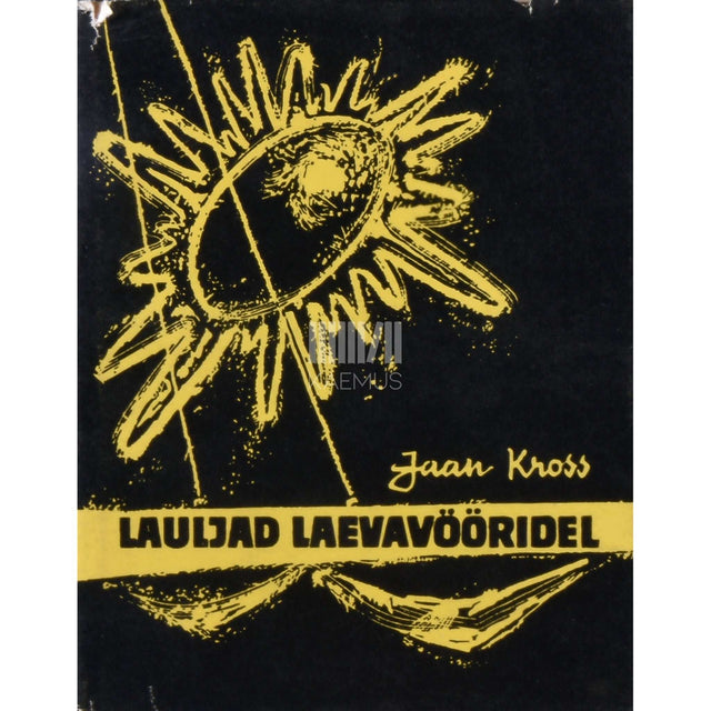 Jaan Kross - Lauljad laevavööridel