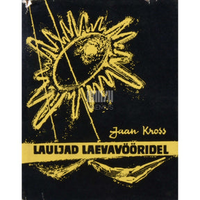 Jaan Kross Lauljad laevavööridel