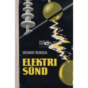 Helmut Riikoja - Elektri sünd