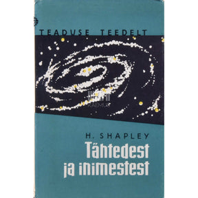 Harlow Shapley Tähtedest ja inimestest. Inimese reageerimine paisuvale universumile
