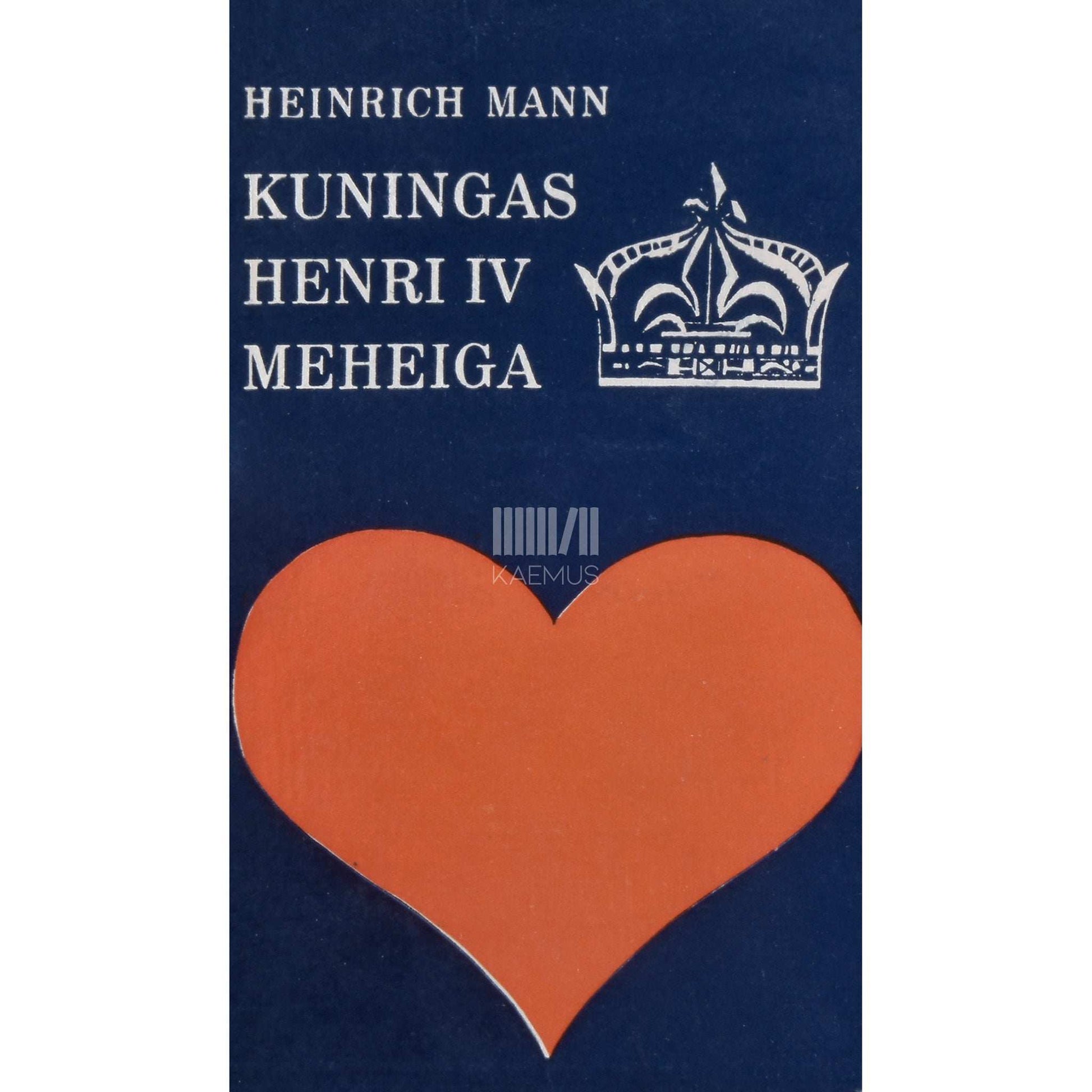 Heinrich Mann - Kuningas Henry IV meheiga