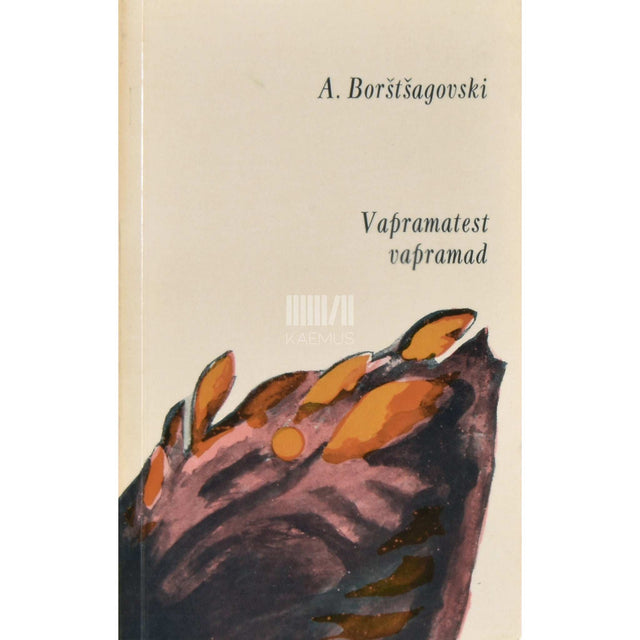 Aleksandr Borštšagovski - Vapramatest vapramad. Kirjaniku märkmeid …