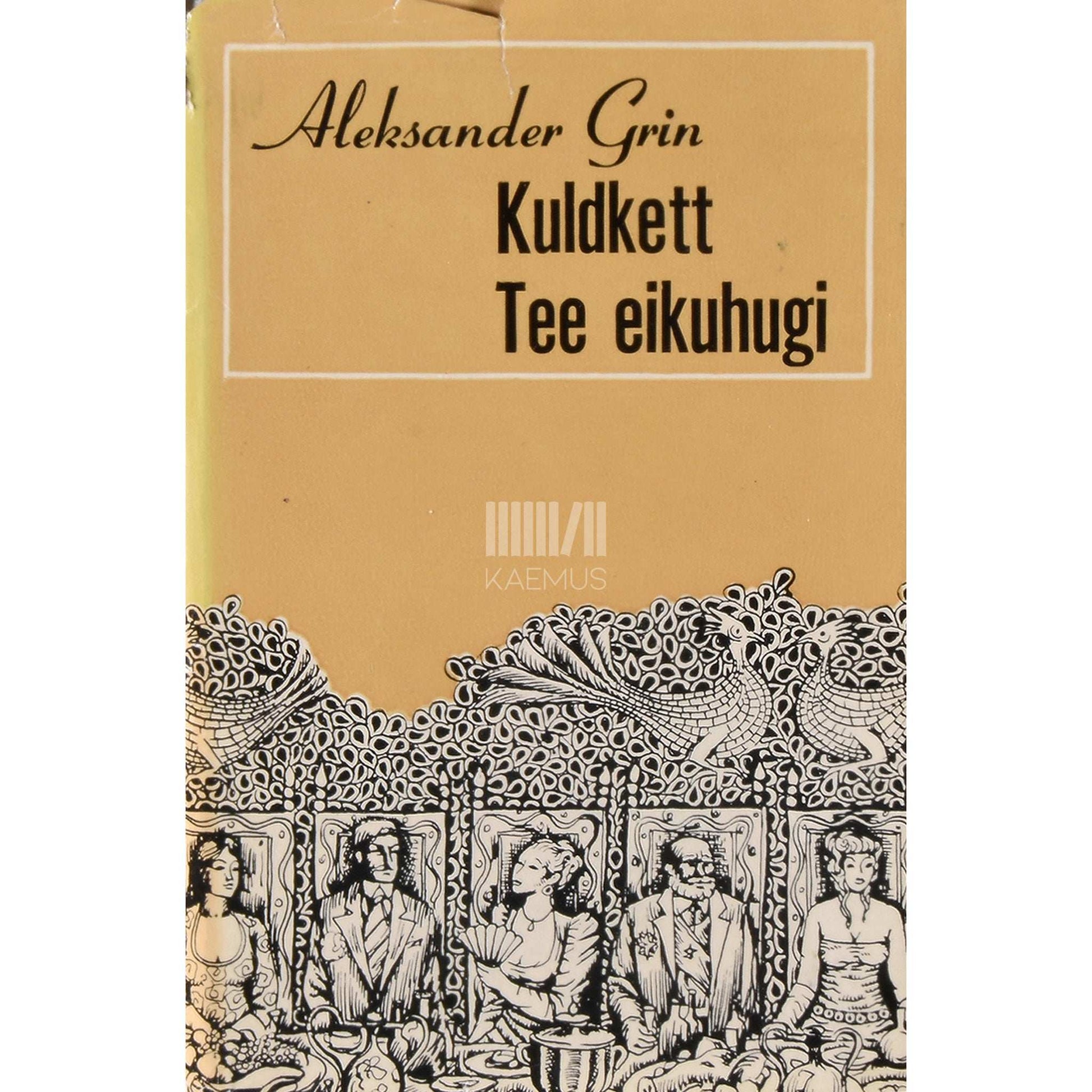 Aleksandr Grin - Kuldkett. Tee eikuhugi