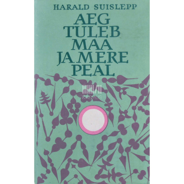 Harald Suislepp - Aeg tuleb maa ja mere peal...