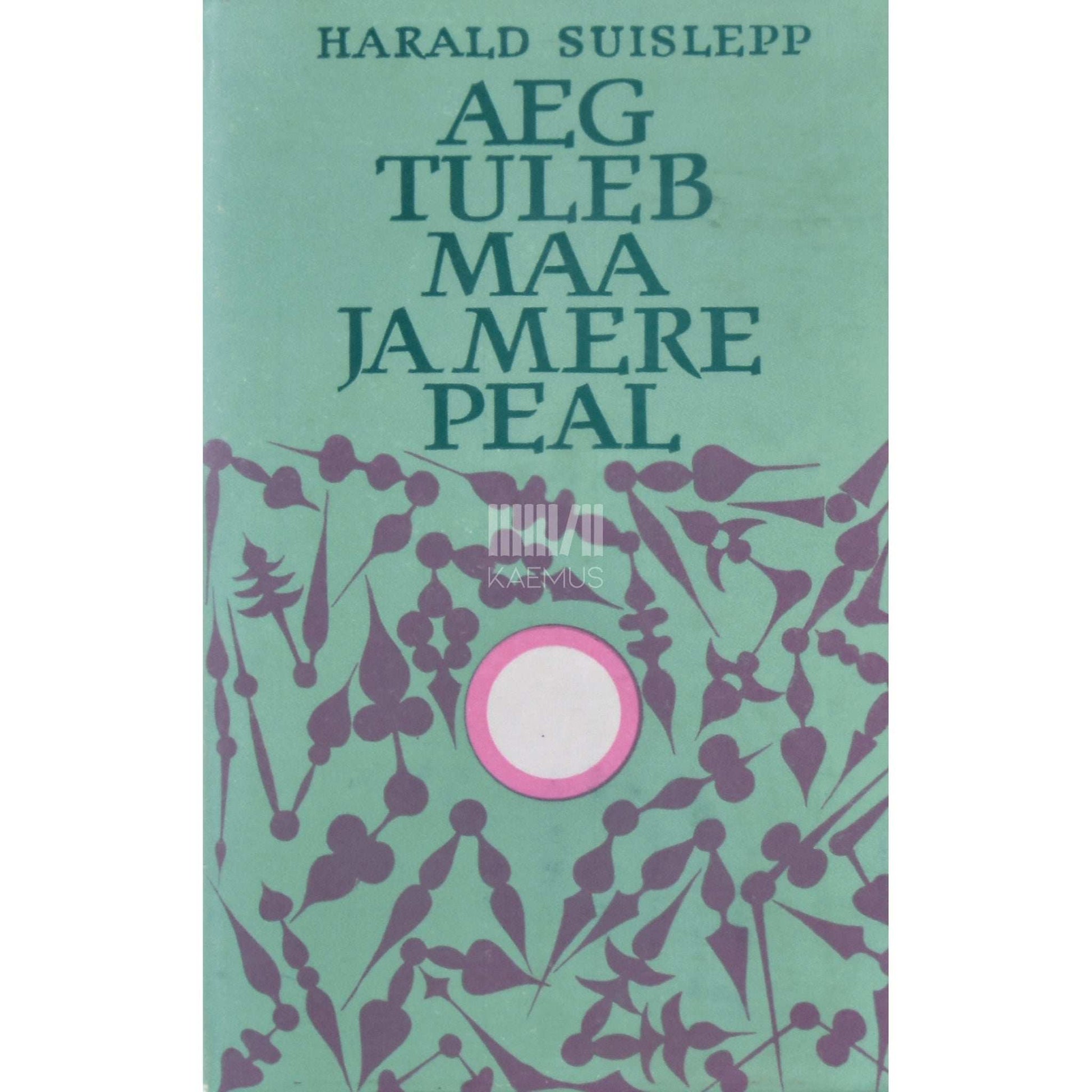 Harald Suislepp - Aeg tuleb maa ja mere peal...
