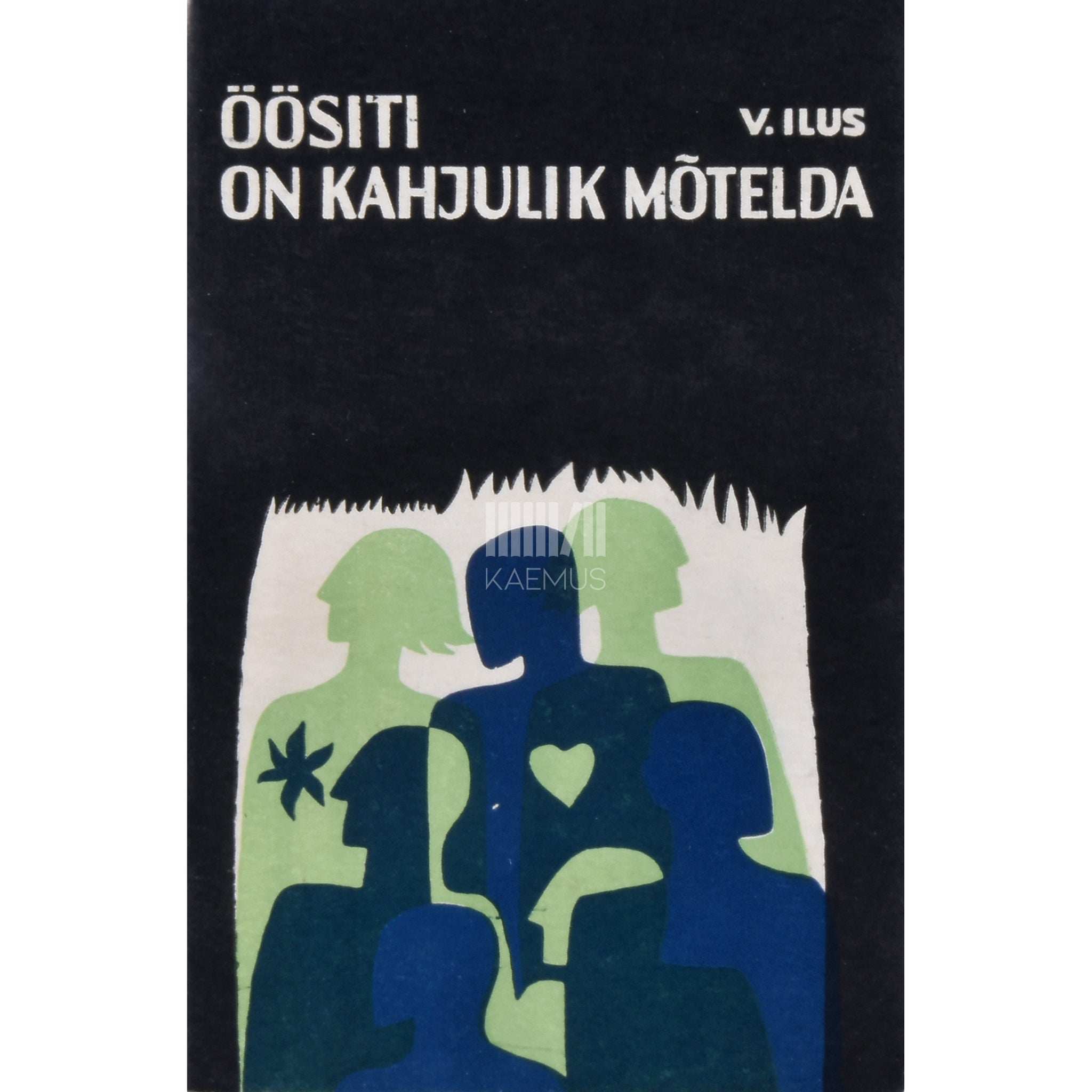 Väino Ilus Öösiti on kahjulik mõtelda. Üksteist juttu