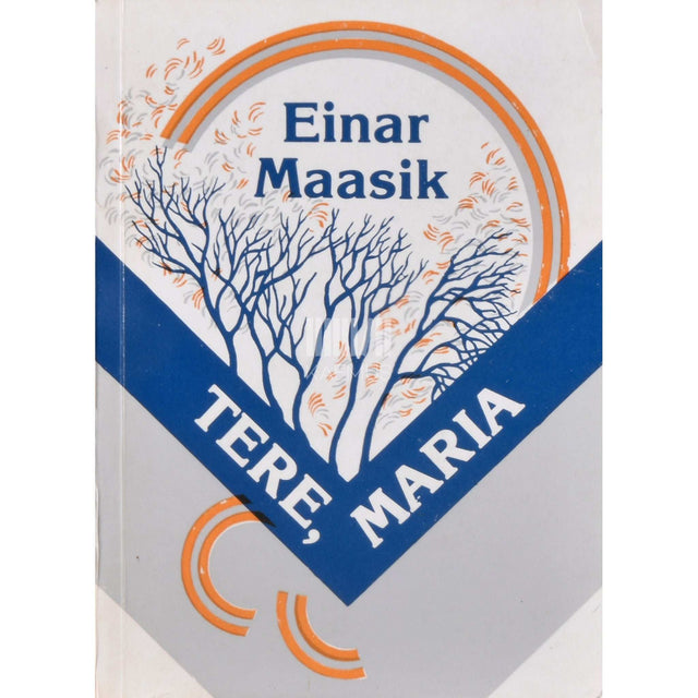 Einar Maasik - Tere, Maria