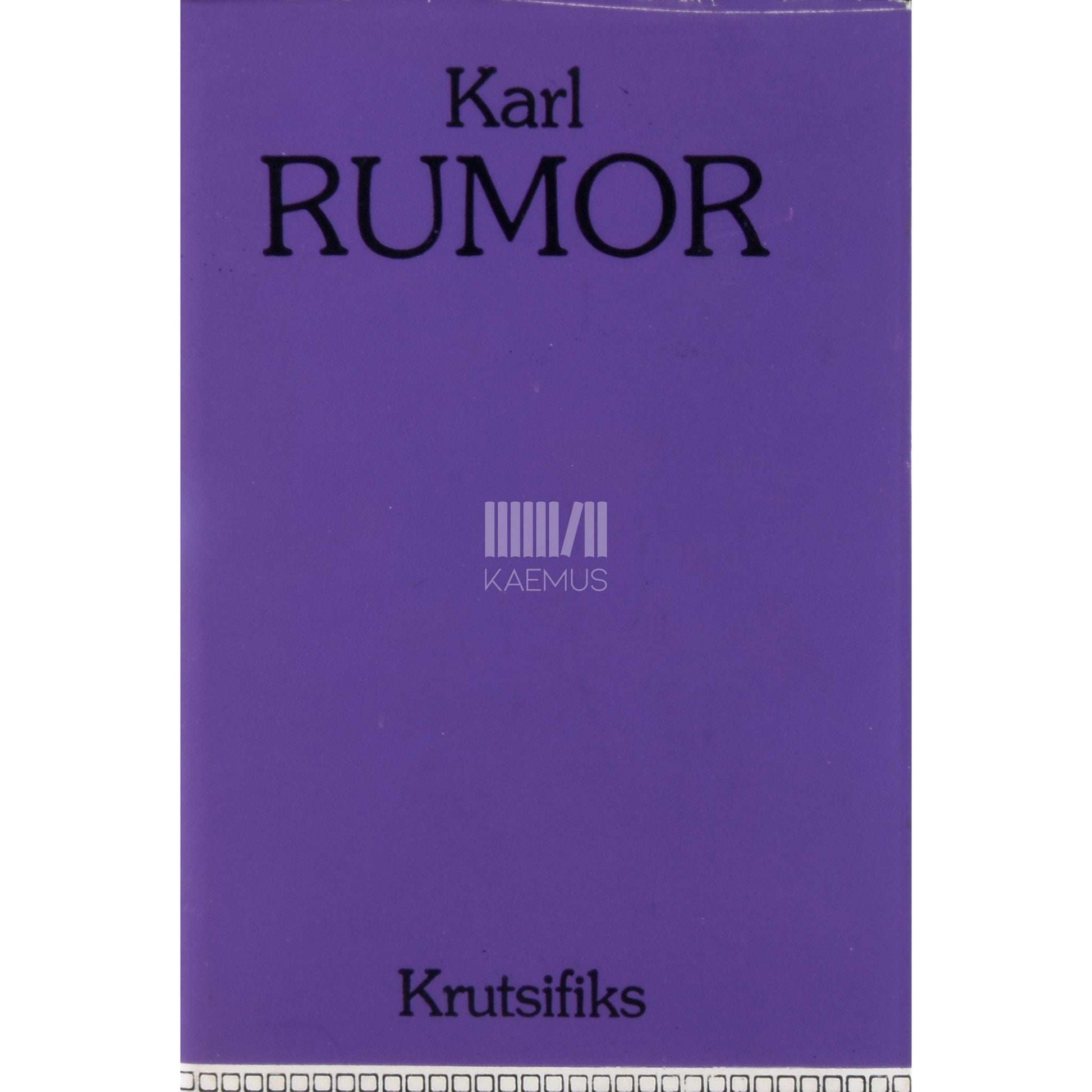 Karl Ast-Rumor - Krutsifiks. Jutustus inimhingede põuast ja põlemisest