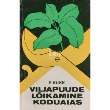 Elsa Kukk - Viljapuude lõikamine koduaias