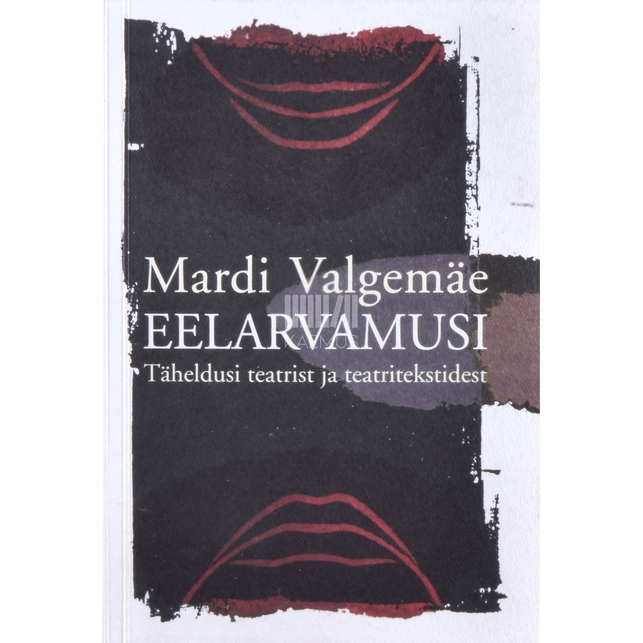Mardi Valgemäe Eelarvamusi. Täheldusi teatrist ja teatritekstidest