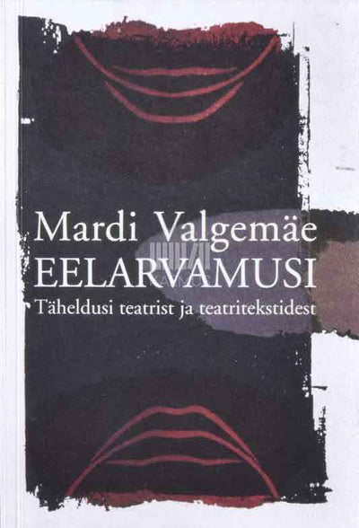 Eelarvamusi. Täheldusi teatrist ja teatritekstidest - Kaemus