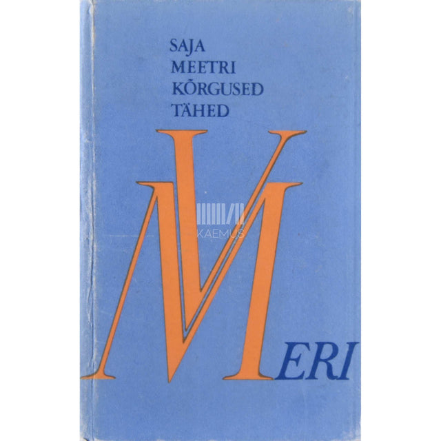 Veijo Meri - Saja meetri kõrgused tähed. Romaanid ja novellid