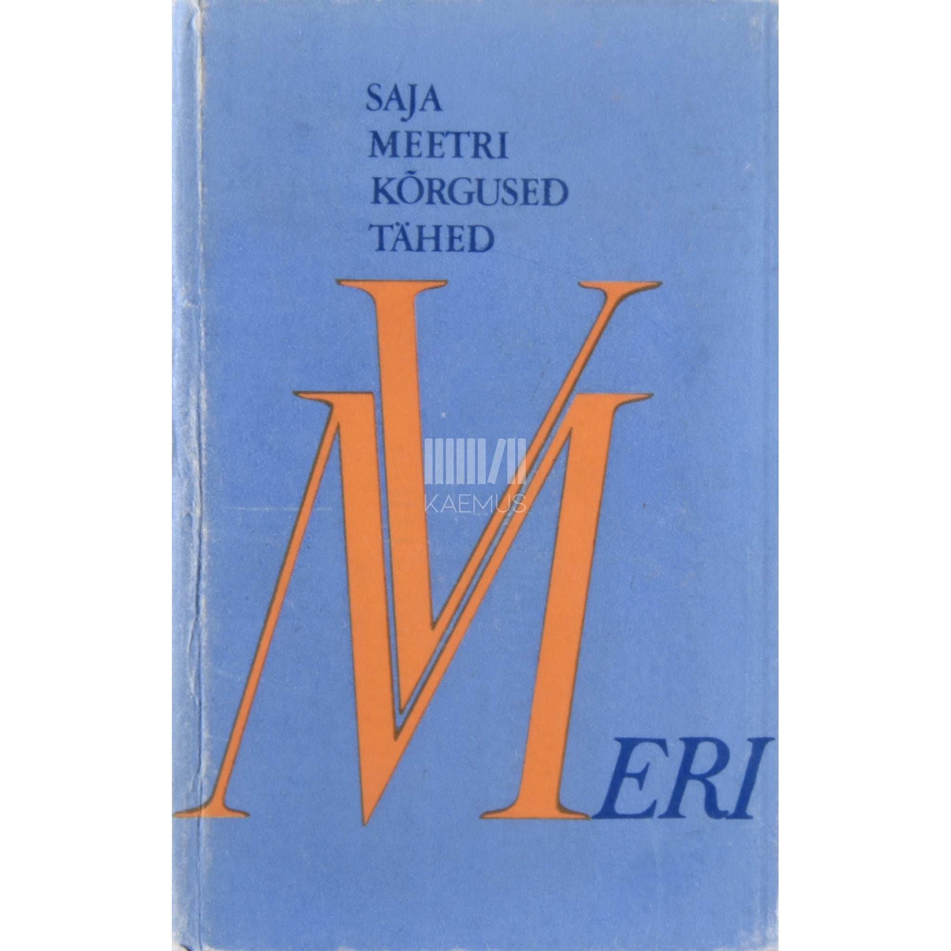 Veijo Meri - Saja meetri kõrgused tähed. Romaanid ja novellid