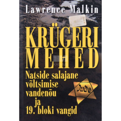 Lawrence Malkin - Krügeri mehed. Natside salajane võltsimise vandenõu ja 19. bloki vangid