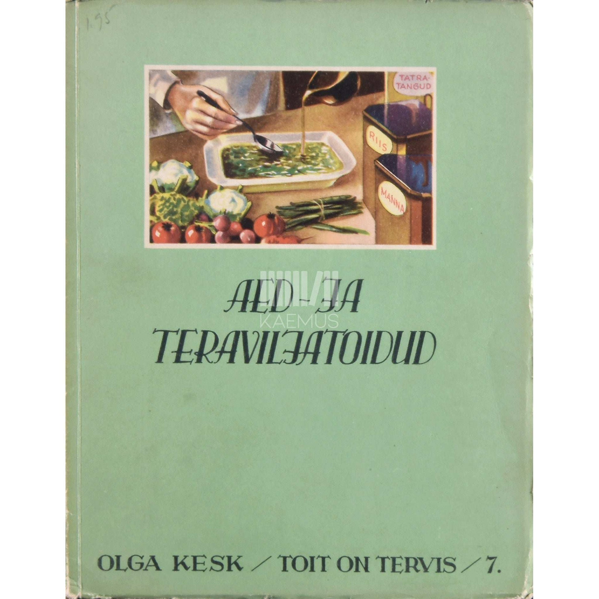 Olga Kesk - Toit on tervis. Aed- ja teraviljatoidud 7. osa