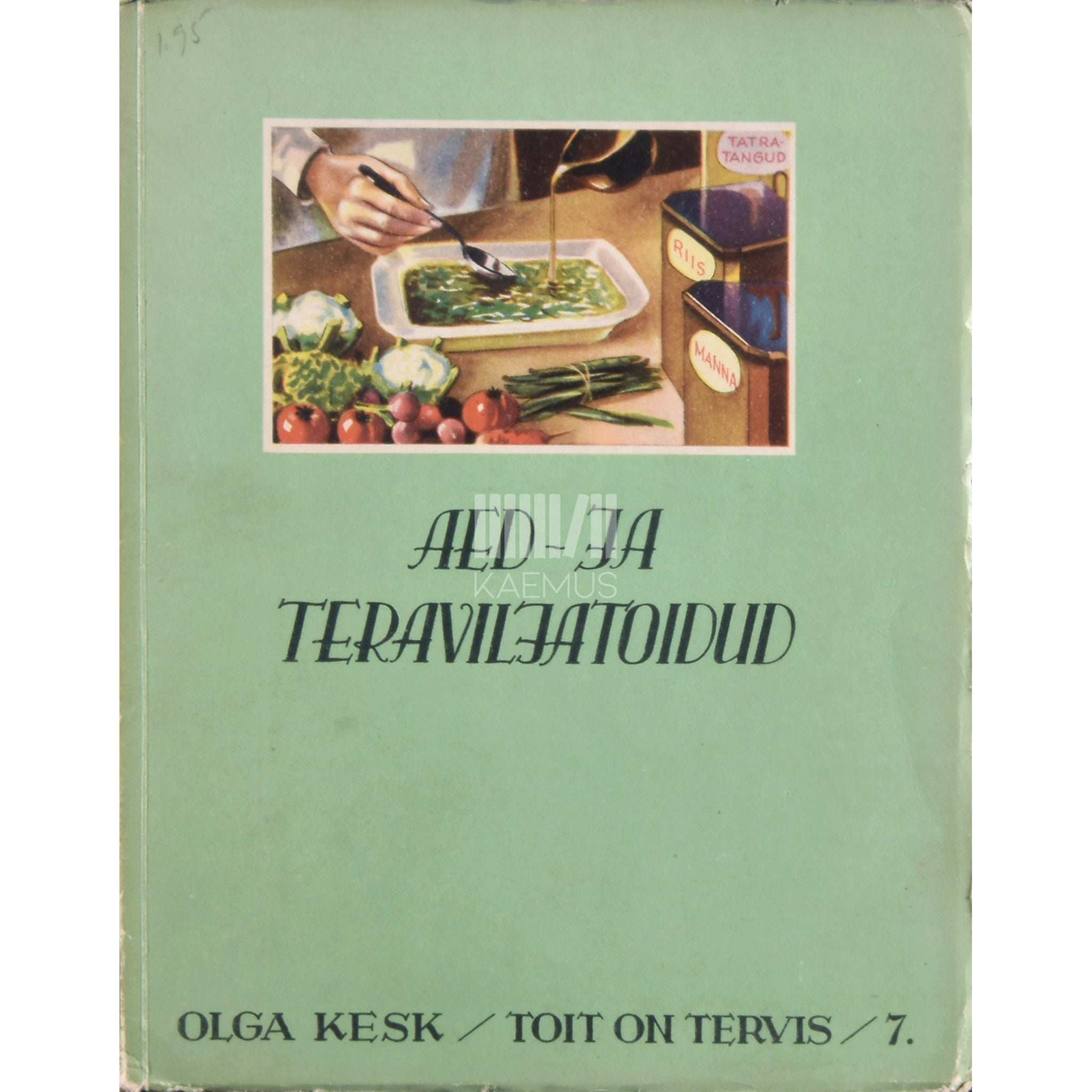 Olga Kesk Toit on tervis. Aed- ja teraviljatoidud 7. osa