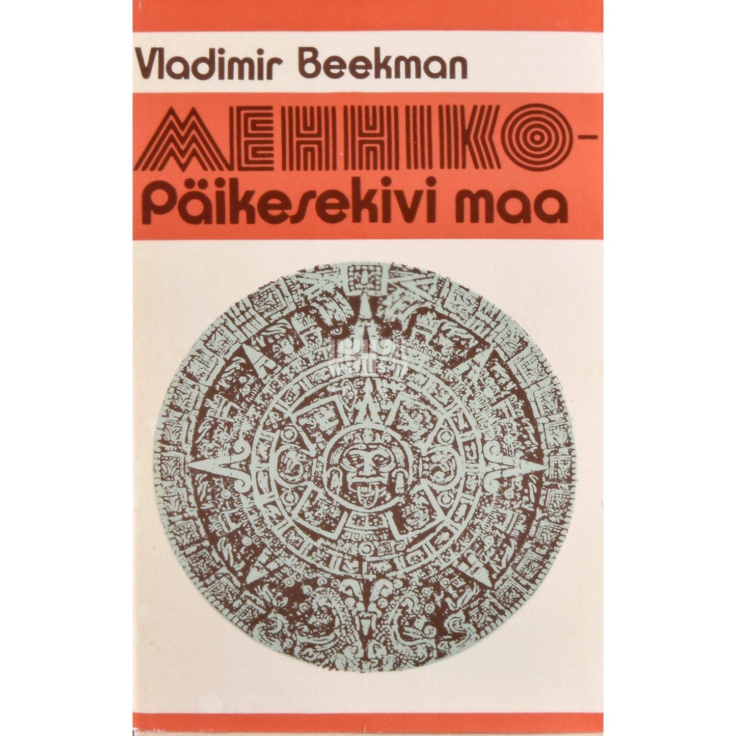 Vladimir Beekman - Mehhiko - Päikesekivi maa