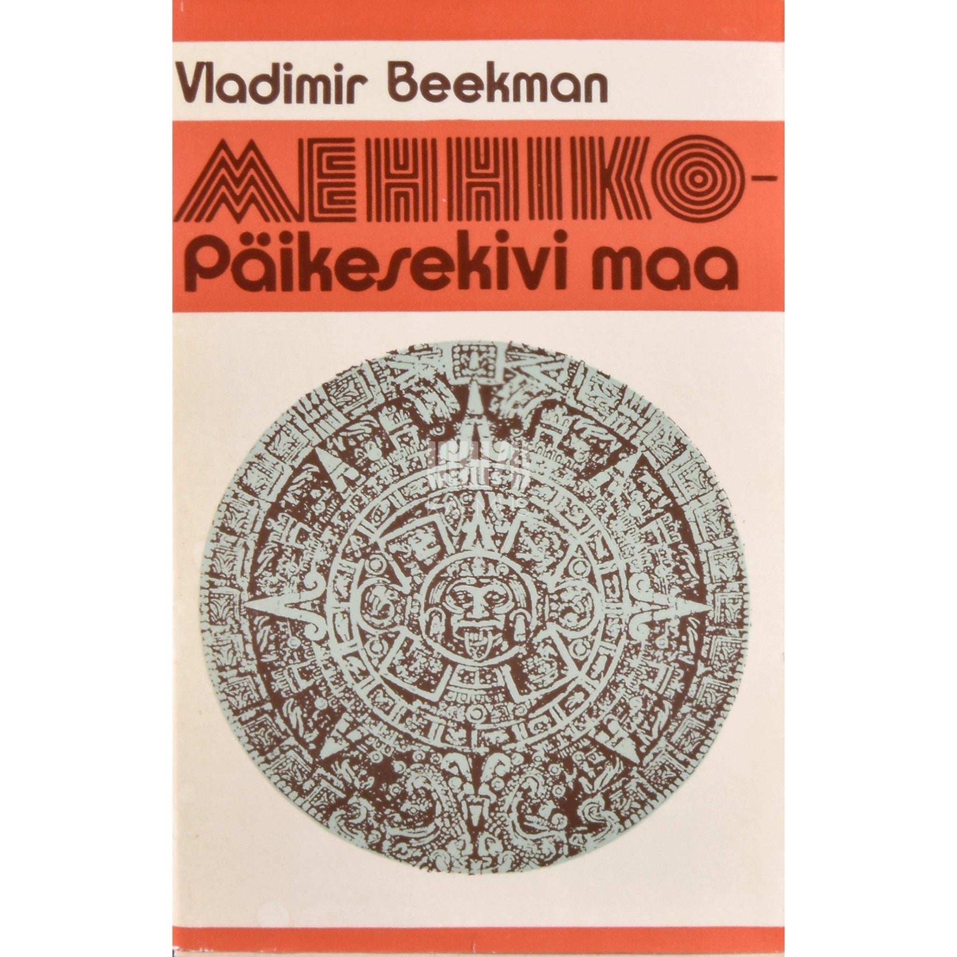 Vladimir Beekman - Mehhiko - Päikesekivi maa