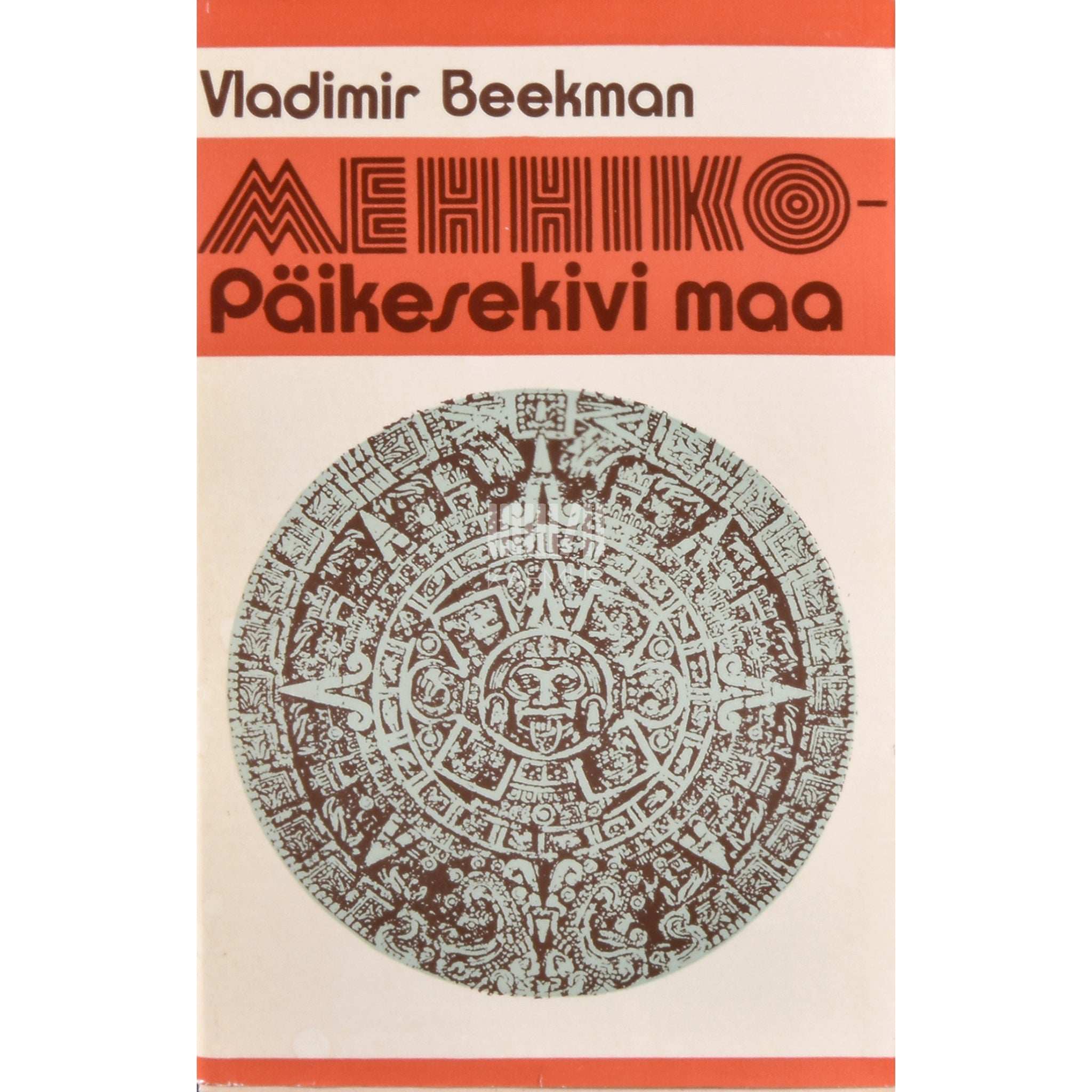 Vladimir Beekman Mehhiko - Päikesekivi maa