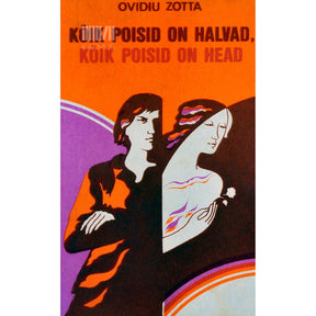 Ovidiu Zotta Kõik poisid on halvad, kõik poisid on head