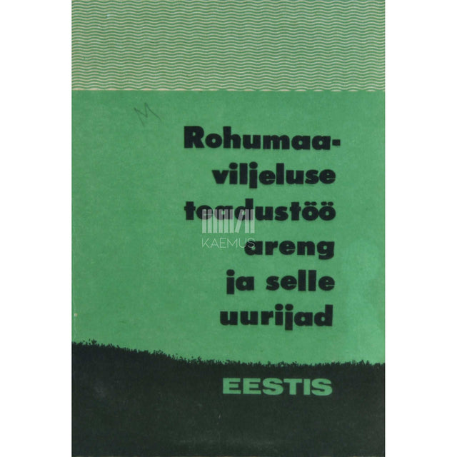 Richard Toomre - Rohumaaviljeluse teadustöö areng ja selle uurijad Eestis