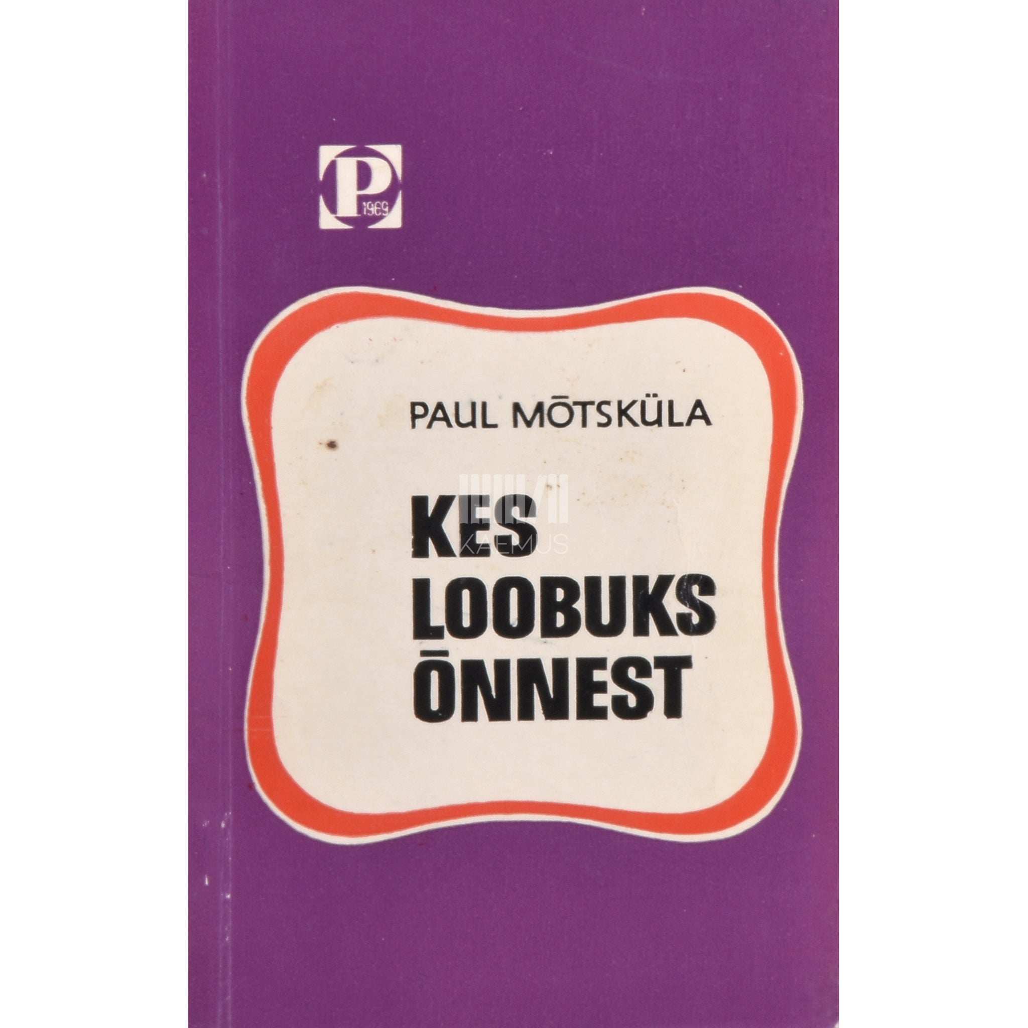 Paul Mõtsküla Kes loobuks õnnest?