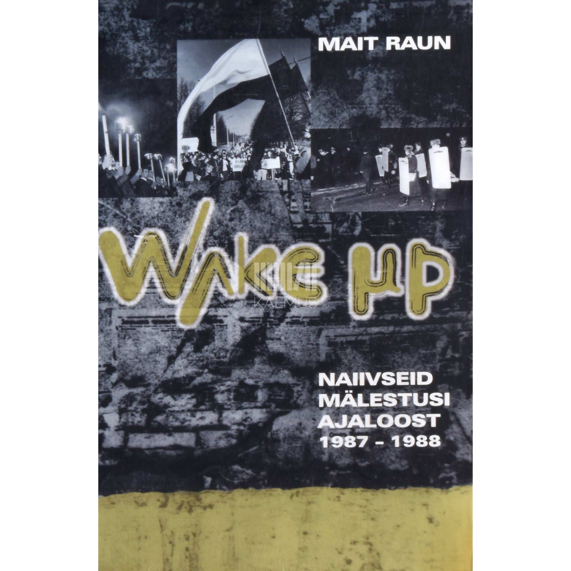 Mait Raun - Wake up. Naiivseid mälestusi ajaloost 1987-1988