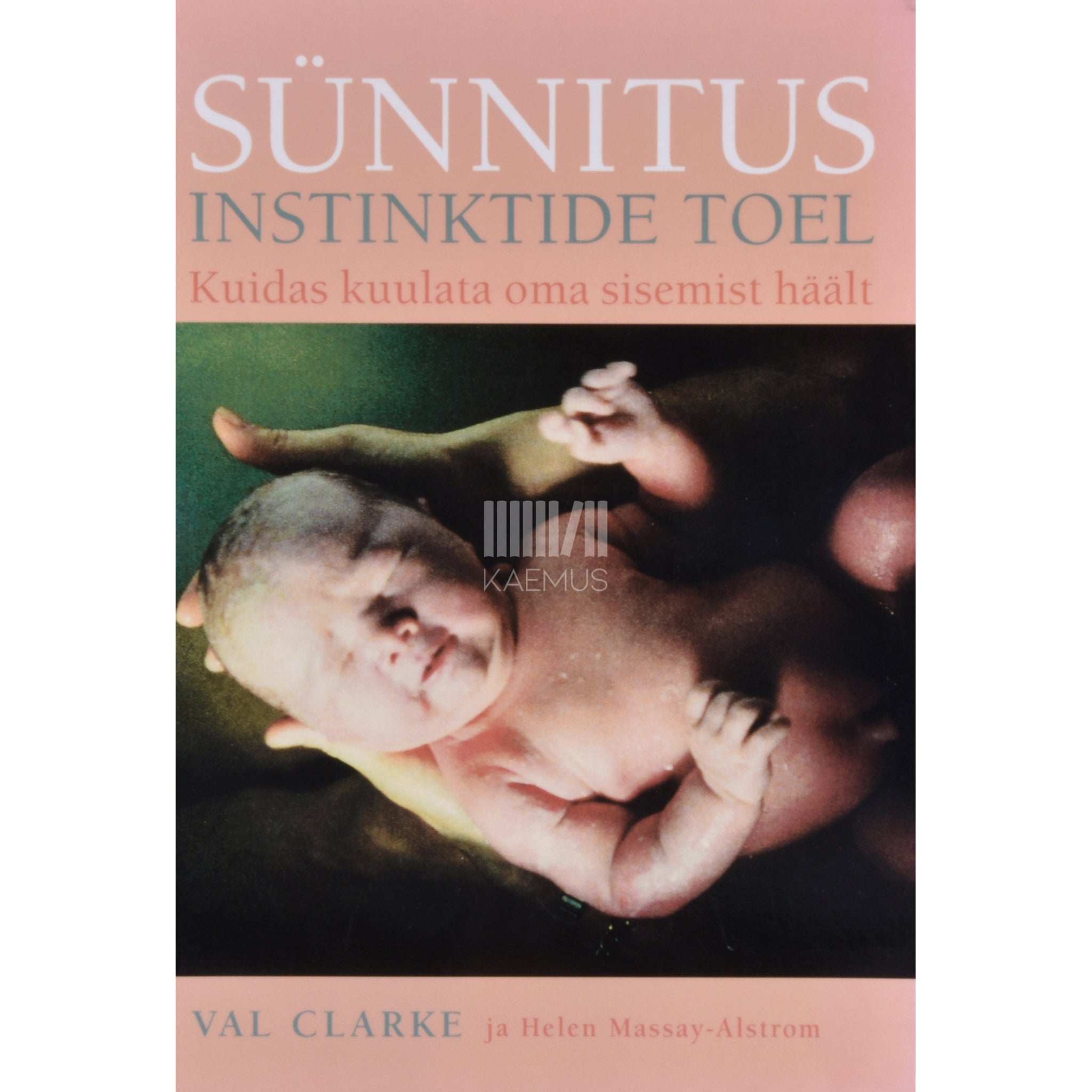 Val Clarke Sünnitus instinktide toel. Kuidas kuulata oma sisemist häält