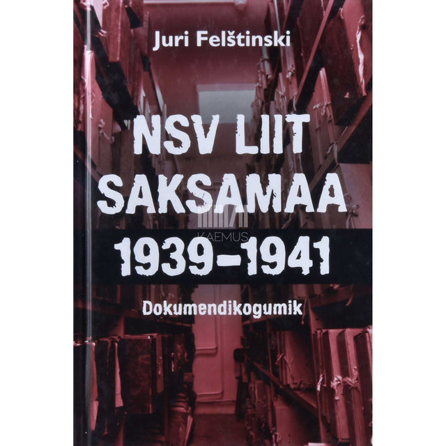 Juri Felštinski - NSV Liit - Saksamaa 1939-1941. Dokumendikogumik