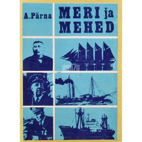 Ants Pärna Meri ja mehed. Meresõidust Eestis