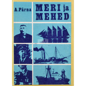 Ants Pärna - Meri ja mehed. Meresõidust Eestis