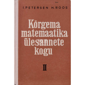 Ivar Petersen, Hilda Roos Kõrgema matemaatika ülesannete kogu 2. osa. Kõrgematele koolidele