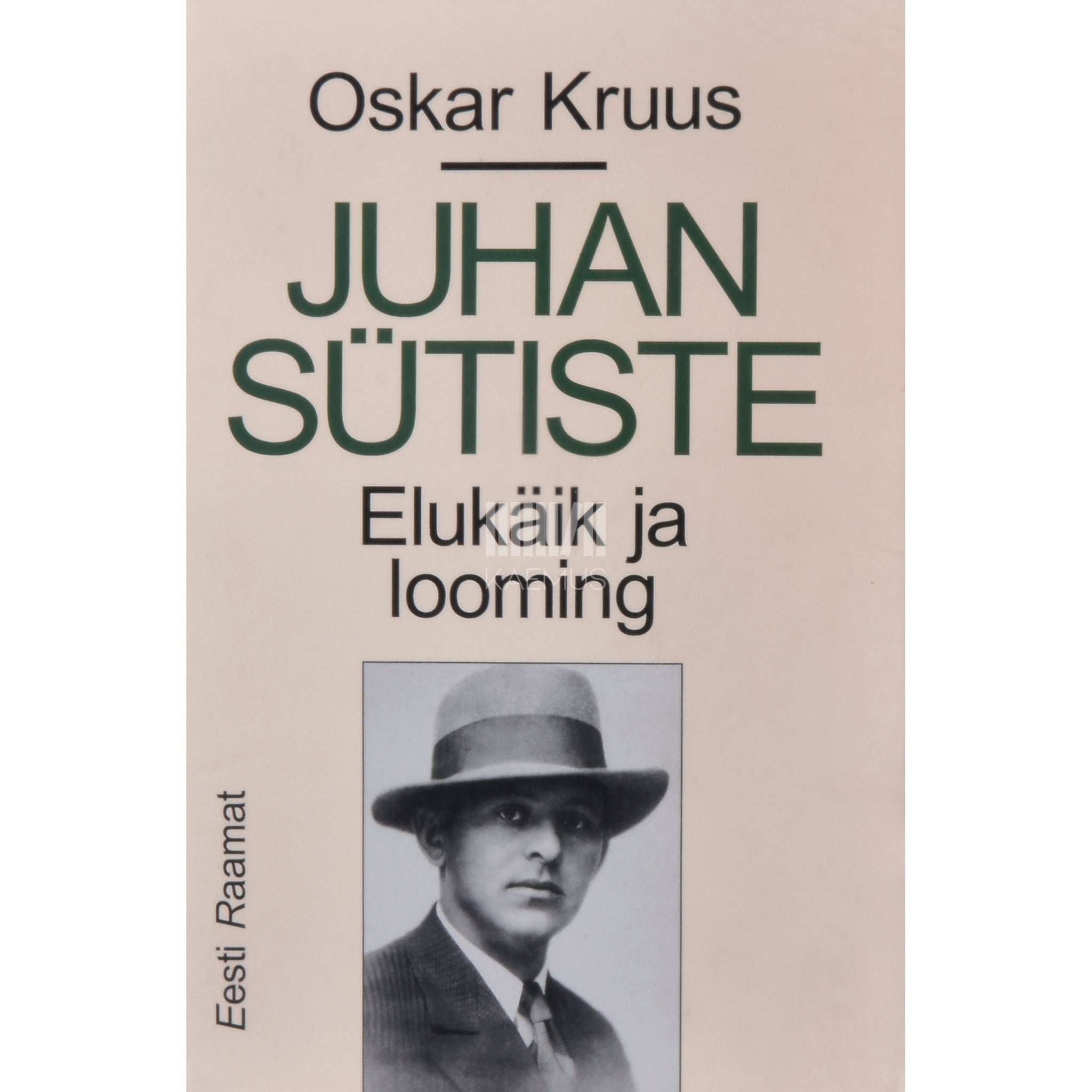 Oskar Kruus Juhan Sütiste. Elukäik ja looming