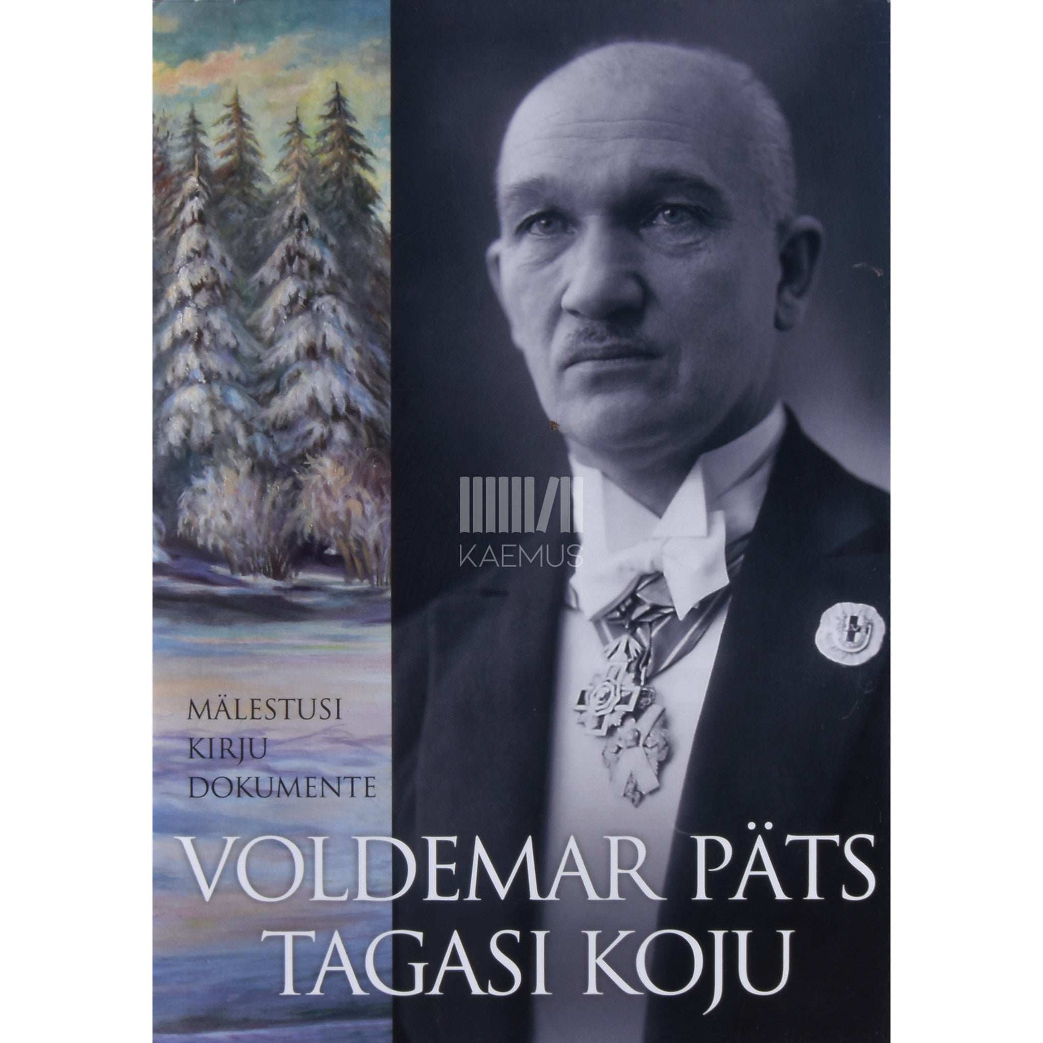Voldemar Päts Voldemar Päts. Tagasi koju. Mälestusi, kirju, dokumente