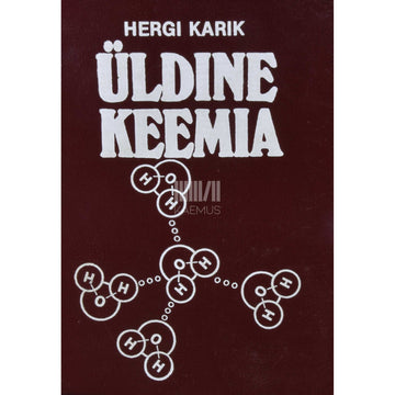 Hergi Karik - Üldine keemia. Käsiraamat õpilastele