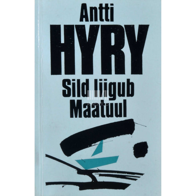 Antti Hyry - Sild liigub. Maatuul